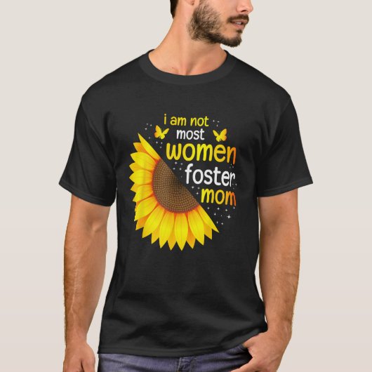 Im Not Most Women Foster Mom Life Adoption Day Fos T-shirt (Voorkant)