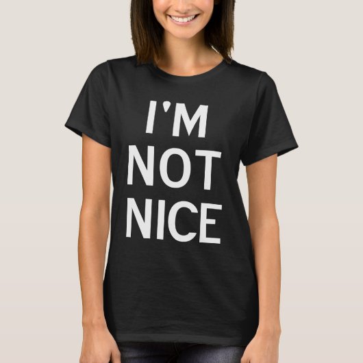 I'm Not Nice Popular Joke Sarcastic Family T-shirt (Voorkant)