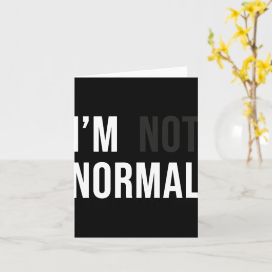 I'm Not Normal Uni-adults Black Modern Funny Casua Kaart (Gele Bloem)