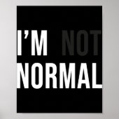 I'm Not Normal Uni-adults Black Modern Funny Casua Poster (Voorkant)
