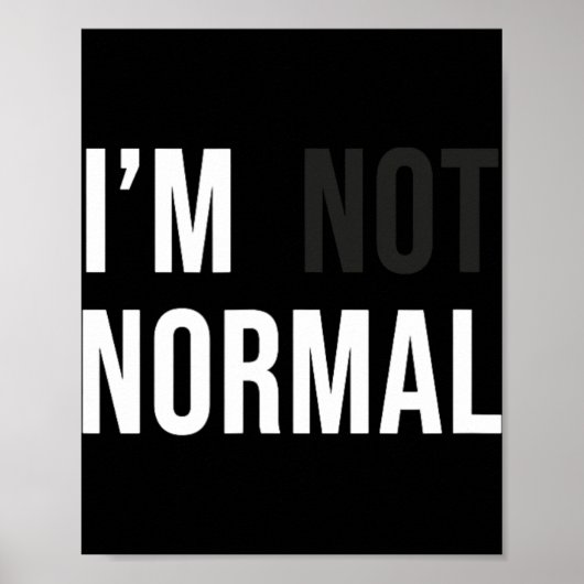 I'm Not Normal Uni-adults Black Modern Funny Casua Poster (Voorkant)