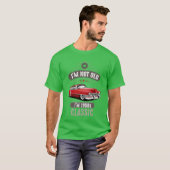 IM NOT OLD IM 1950s CLASSIC Car Lover Birthday fri T-shirt (Voorkant volledig)