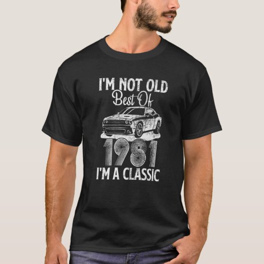 I'm Not Old I'm A Best Of 1981 Classic Funny Car G T-shirt (Voorkant)