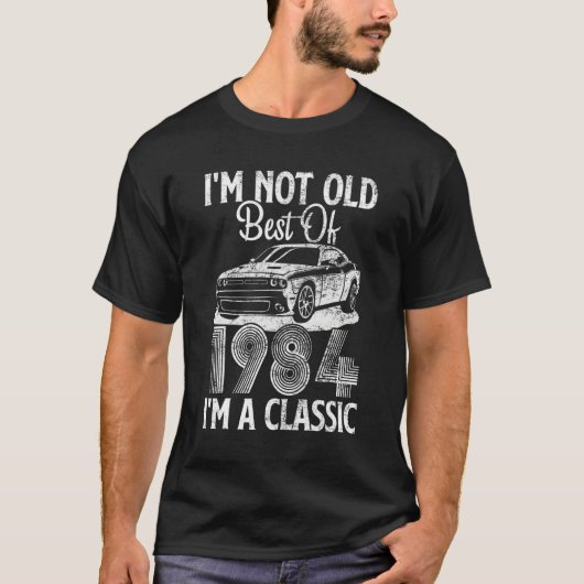 I'm Not Old I'm A Best Of 1984 Classic Funny Car G T-shirt (Voorkant)