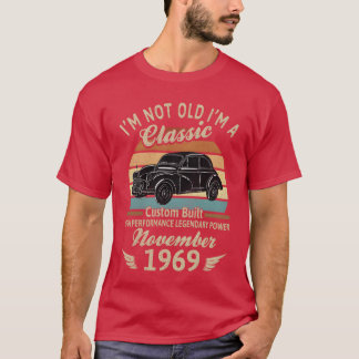 IM Not Old Im A Born In November 1969 Car funny T-shirt