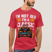 Im Not Old Im a Classic Muscle Car retro T-shirt (Voorkant)