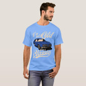 IM Not Old IM A Muscle Car friend T-shirt (Voorkant volledig)