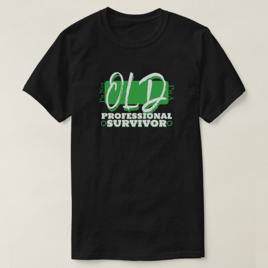 I'm not old, I'm a professional survivor! T-shirt (Design voorkant)