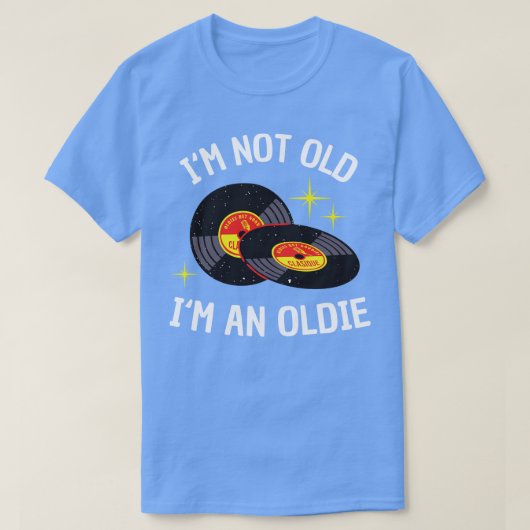 Im not Old Im an Oldie grappige Vinyl Music Day T-shirt (Design voorkant)
