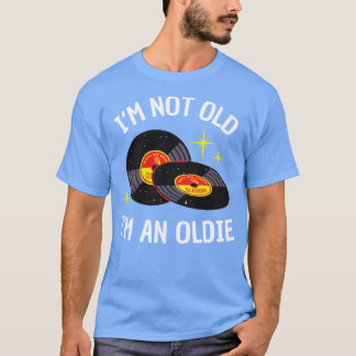 Im not Old Im an Oldie grappige Vinyl Music Day T-shirt