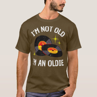 Im not Old Im an Oldie grappige Vinyl Music Day T-shirt