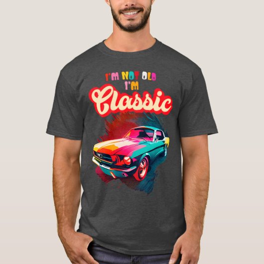 Im Not Old Im Classic An Old School Classic Car gi T-shirt (Voorkant)