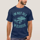 Im Not Old Im Classic Car Classic Car girl T-shirt (Voorkant)