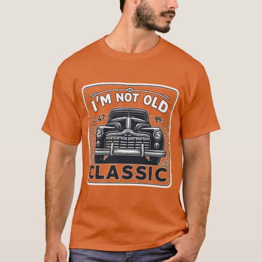 Im Not Old Im Classic Car Enthusiast funny T-shirt (Voorkant)