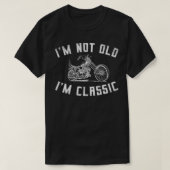 I'm Not Old I'm Classic Funny Motorcycle Biker Gra T-shirt (Design voorkant)
