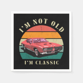 I'm not old, I'm classic napkins Servet