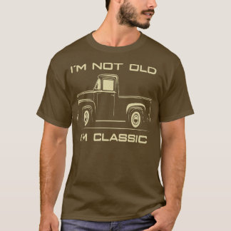 I'm Not Old I'm Classic Retro Vintage Pickup Truck T-shirt