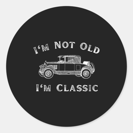 I'm Not Old I'm Clic Funny Car Quote Retro Vehicle Ronde Sticker (Voorkant)