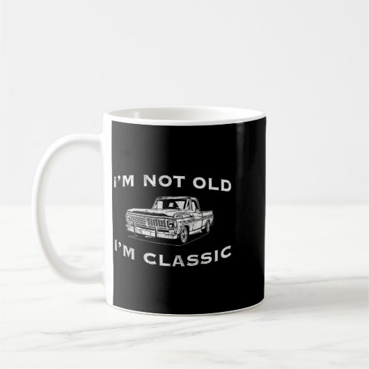 I'm Not Old I'm Clic Funny Clic Truck Car Graphic Koffiemok (Links)
