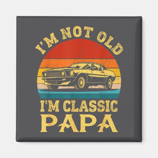 I'm Not Old I'm Clic Papa Funny Car Grandpa Quote Magneet (Voorkant)