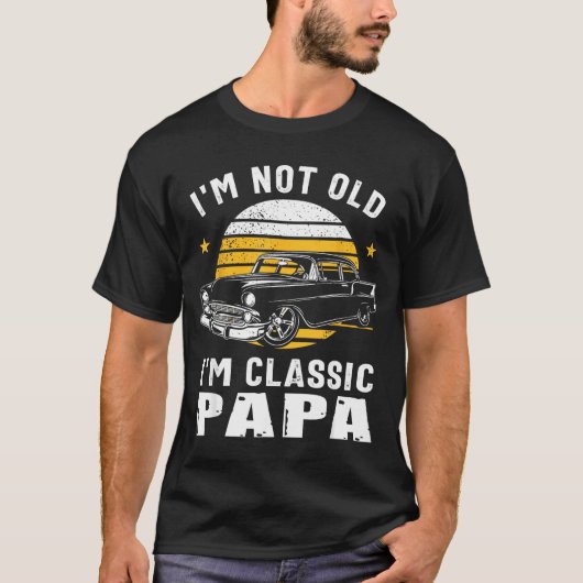 I'm Not Old I'm Clic Papa Funny Muscle Car Hot Rod T-shirt (Voorkant)