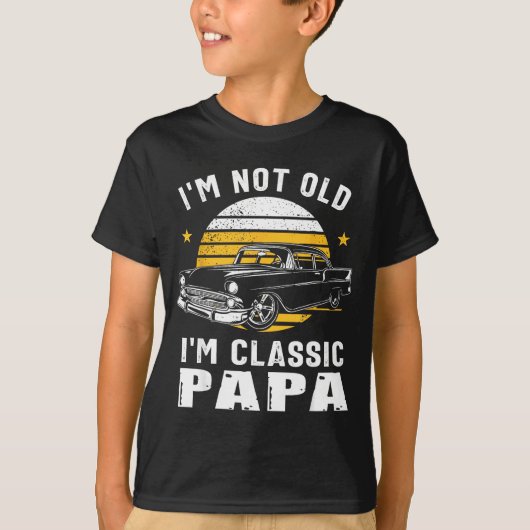 I'm Not Old I'm Clic Papa Funny Muscle Car Hot Rod T-shirt (Voorkant)
