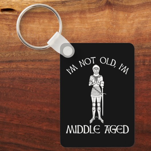 I'm Not Old - I'm Middle Aged Sleutelhanger (Voorkant)