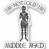 I'm Not Old - I'm Middle Aged Sticker (Voorkant)