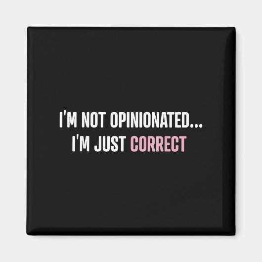 I'm Not Onionated I'm Just Correct Funny Quotes  Magneet (Voorkant)