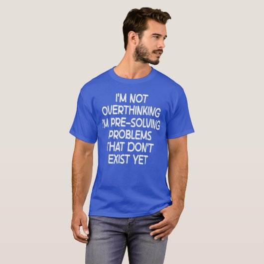 Im not Overthinking Im PreSolving Problems Funny S T-shirt (Voorkant volledig)