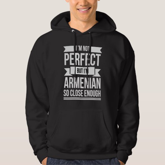 I'm not perfect but Armenier so close enough Armen Hoodie (Voorkant)