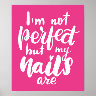 I'm Not Perfect But My Nails Are Poster
