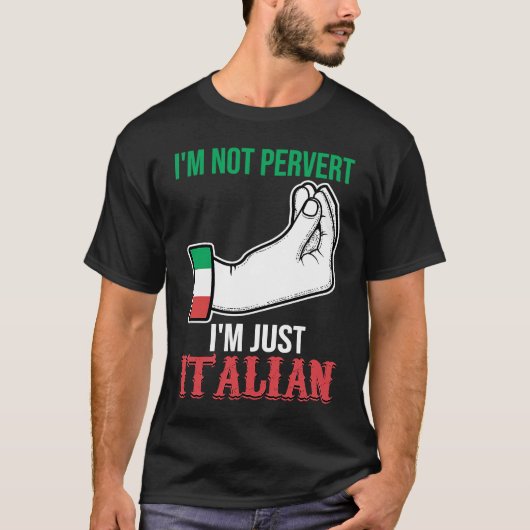 I'm not pervert I'm just Italian Italy Vaffanculo T-shirt (Voorkant)