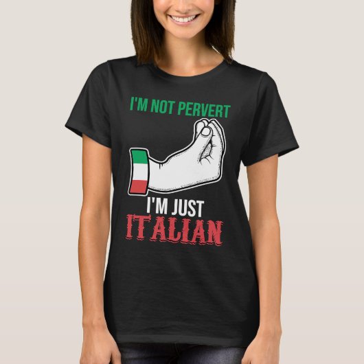 I'm not pervert I'm just Italian Italy Vaffanculo T-shirt (Voorkant)