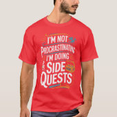 Im Not Procrastinating Funny Side Quests Gamer Pre T-shirt (Voorkant)
