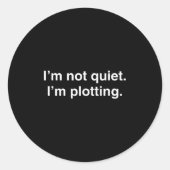 I'm Not Quiet I'm Plotting Funny Introvert Ronde Sticker (Voorkant)