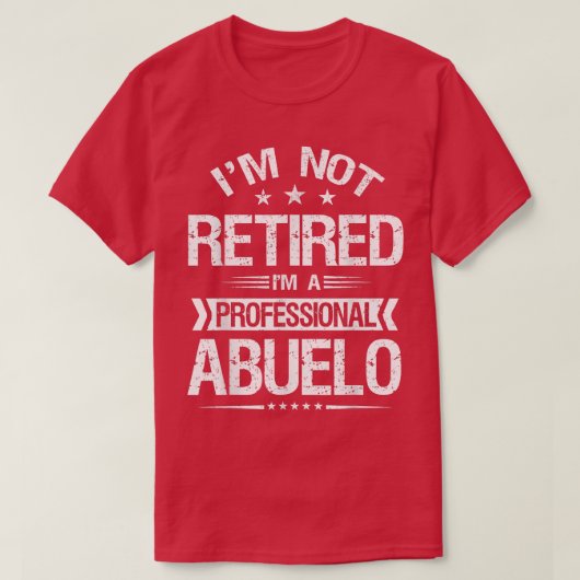 I'm Not Retired I'm A Professional Abuelo Funny Gr T-shirt (Design voorkant)