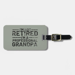 I'm Not Retired I'm A Professional Grandpa Bagagelabel