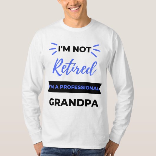 I'm Not Retired I'm A Professional Grandpa black T-shirt (Voorkant)