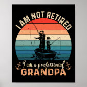 Im Not Retired Im A Professional Grandpa Fathers D Poster (Voorkant)