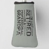 I'm Not Retired I'm A Professional Grandpa Golfheadcover (Draai 90)