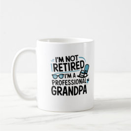 I'm Not Retired I'm A Professional Grandpa Koffiemok