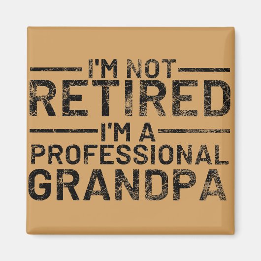 I'm Not Retired I'm A Professional Grandpa Magneet (Voorkant)