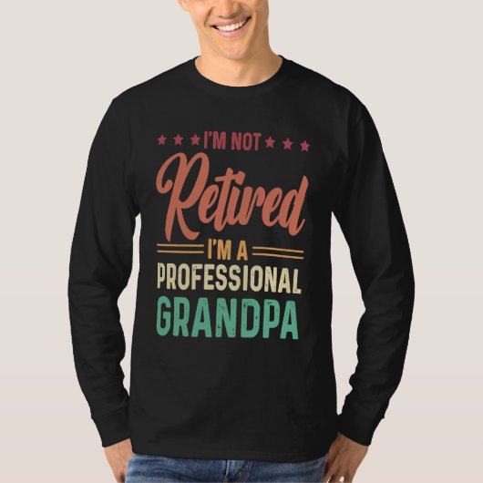 I'm not retired I'm a professional Grandpa T-shirt (Voorkant)