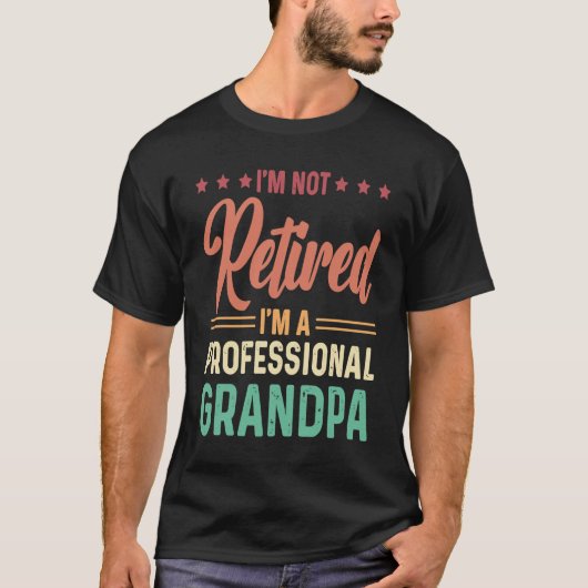 I'm not retired I'm a professional Grandpa T-shirt (Voorkant)