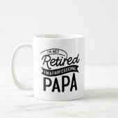 I'm Not Retired I'm a Professional Papa Koffiemok (Links)
