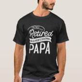 I'm Not Retired I'm a Professional Papa T-shirt (Voorkant)