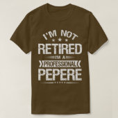 I'm Not Retired I'm A Professional Pepere Funny Gr T-shirt (Design voorkant)