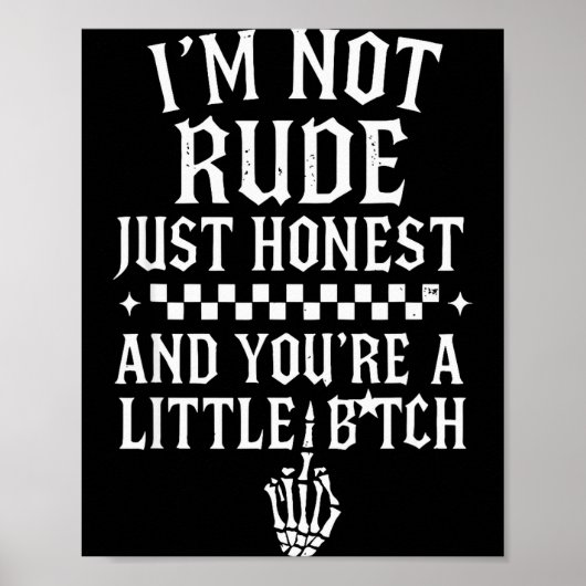I'm Not Rude Just Honest And You're A Little Sarca Poster (Voorkant)