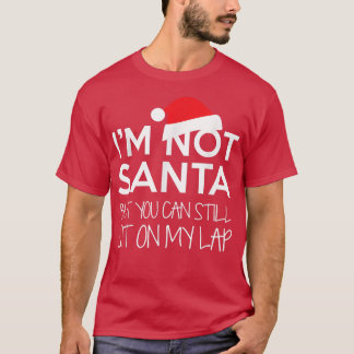 I'm Not Santa But You Can Still Sit On My Lap Funn T-shirt